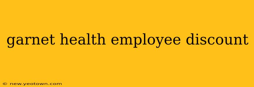 garnet health employee discount