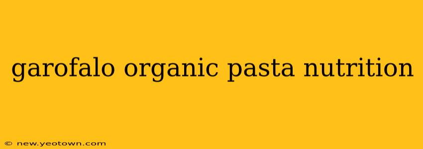garofalo organic pasta nutrition