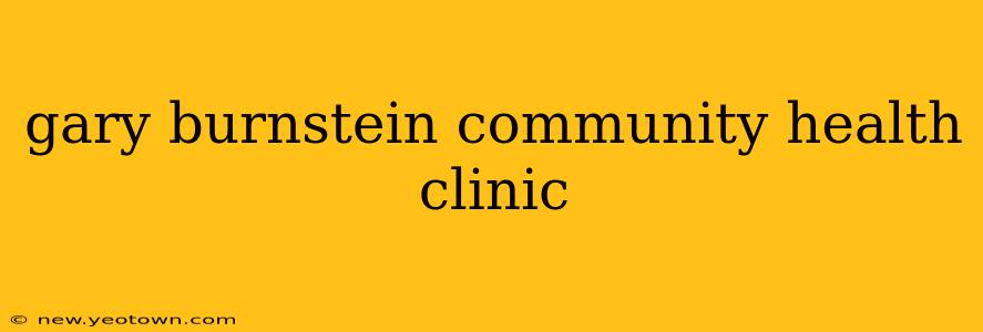 gary burnstein community health clinic