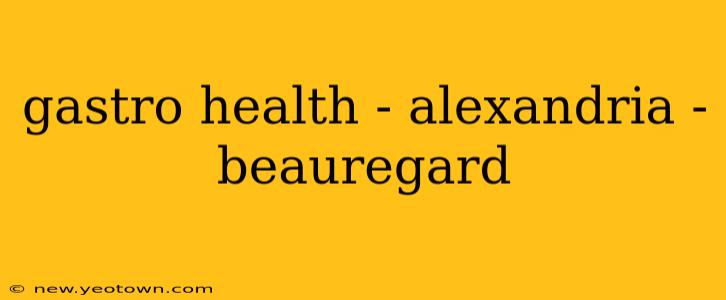 gastro health - alexandria - beauregard