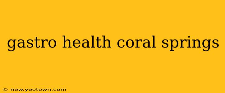 gastro health coral springs