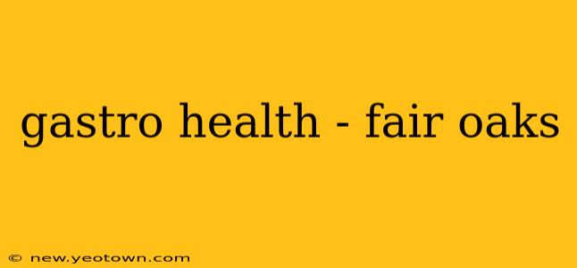gastro health - fair oaks