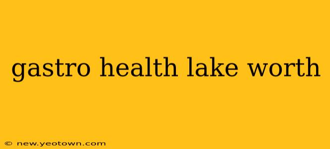 gastro health lake worth