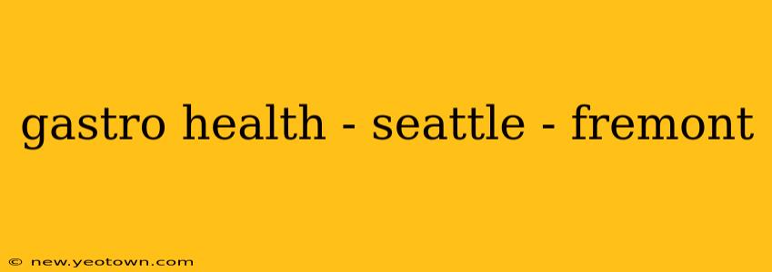 gastro health - seattle - fremont