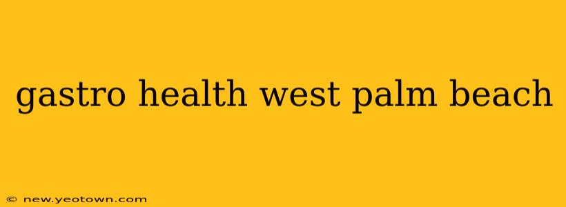 gastro health west palm beach