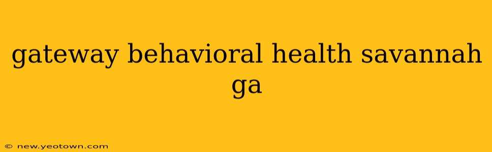 gateway behavioral health savannah ga