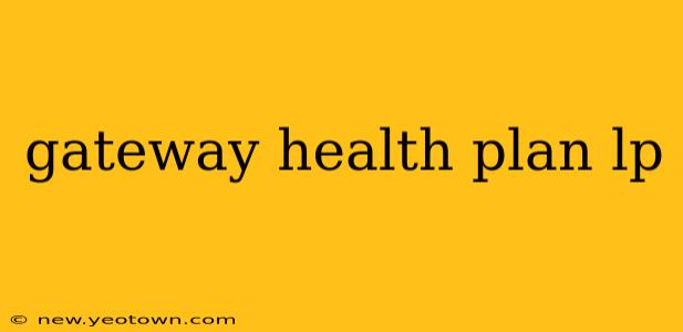 gateway health plan lp