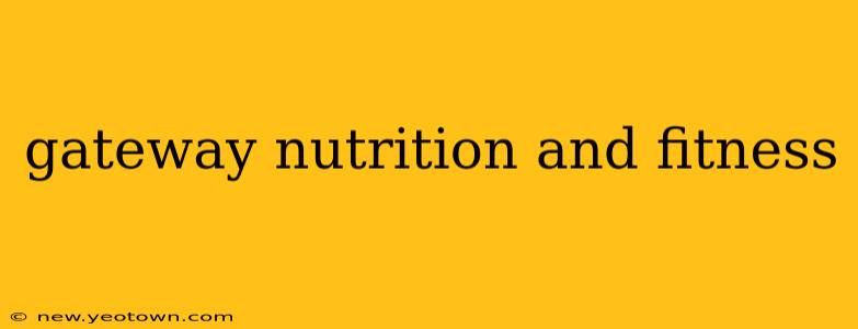 gateway nutrition and fitness
