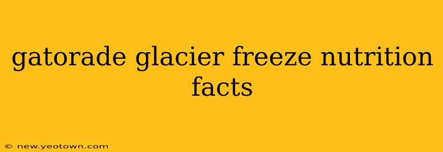 gatorade glacier freeze nutrition facts