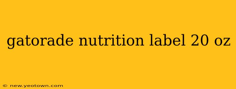 gatorade nutrition label 20 oz