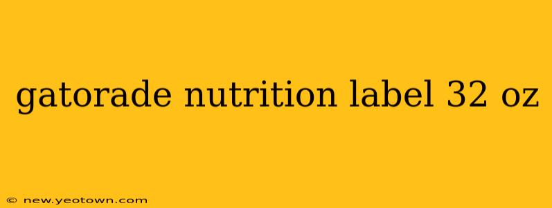 gatorade nutrition label 32 oz