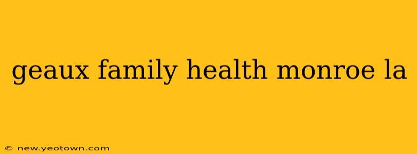 geaux family health monroe la
