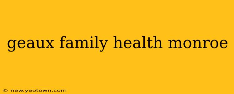 geaux family health monroe