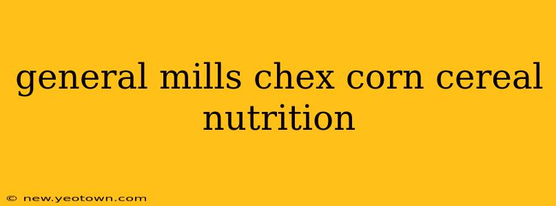general mills chex corn cereal nutrition