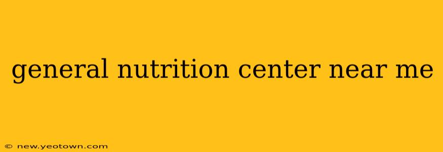 general nutrition center near me