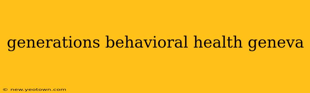 generations behavioral health geneva