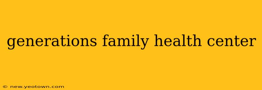 generations family health center