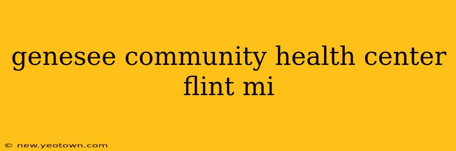 genesee community health center flint mi