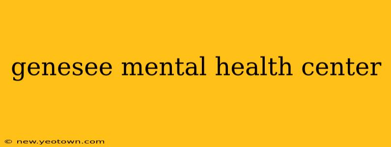 genesee mental health center