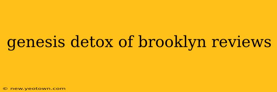 genesis detox of brooklyn reviews