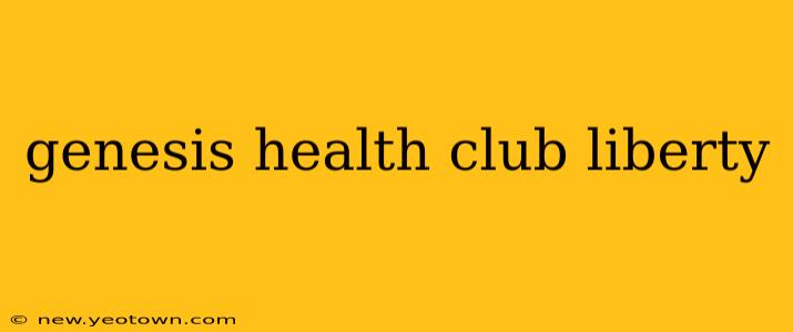 genesis health club liberty