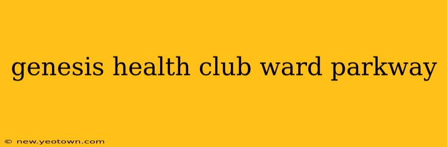 genesis health club ward parkway