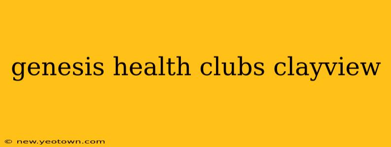 genesis health clubs clayview