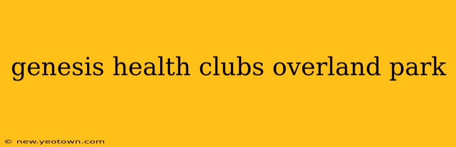 genesis health clubs overland park