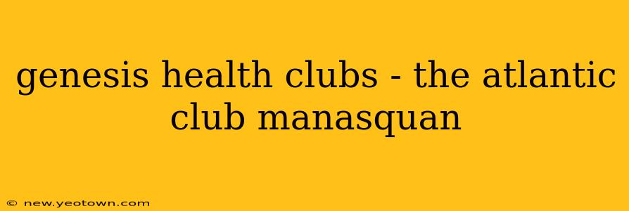 genesis health clubs - the atlantic club manasquan
