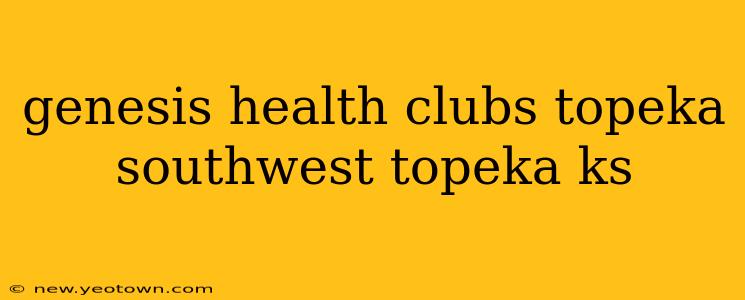 genesis health clubs topeka southwest topeka ks