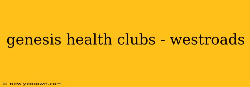genesis health clubs - westroads