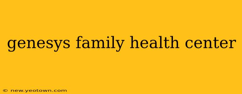 genesys family health center