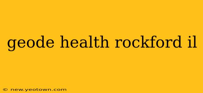 geode health rockford il
