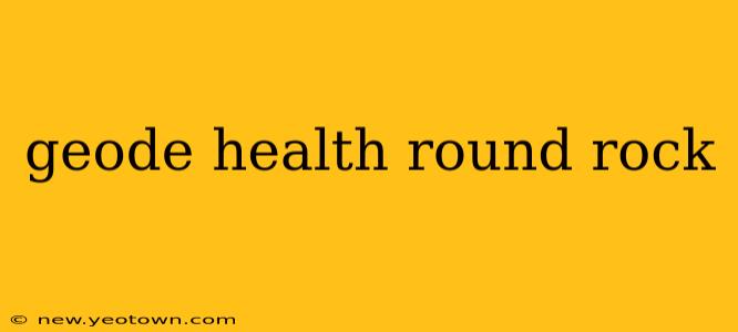 geode health round rock