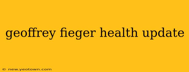 geoffrey fieger health update