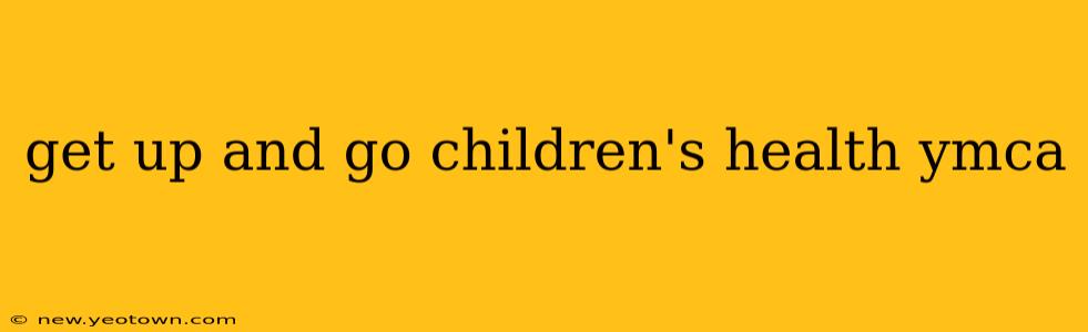 get up and go children's health ymca