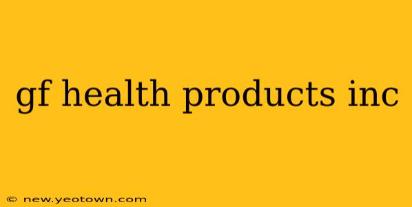 gf health products inc