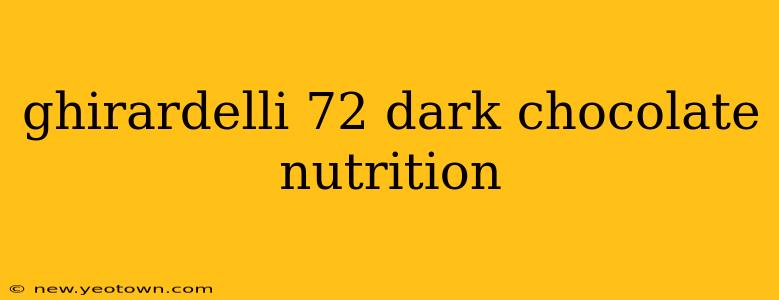 ghirardelli 72 dark chocolate nutrition