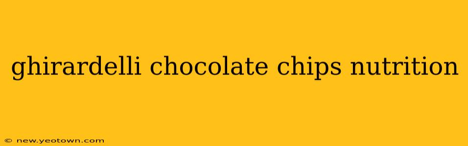 ghirardelli chocolate chips nutrition