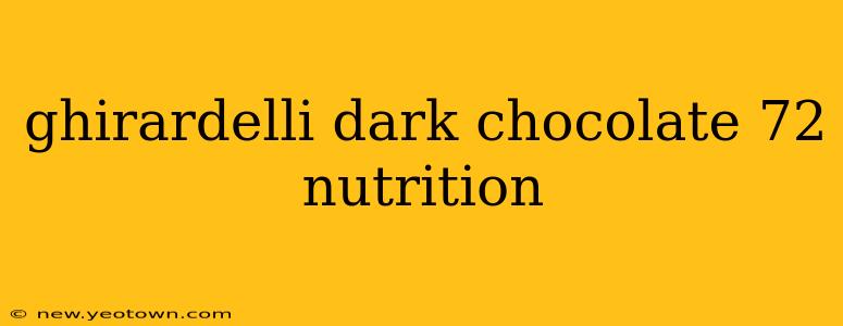 ghirardelli dark chocolate 72 nutrition