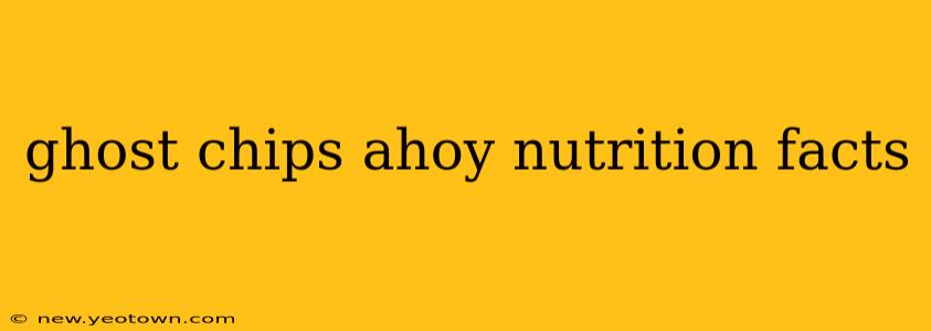 ghost chips ahoy nutrition facts