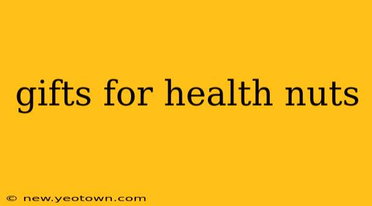 gifts for health nuts