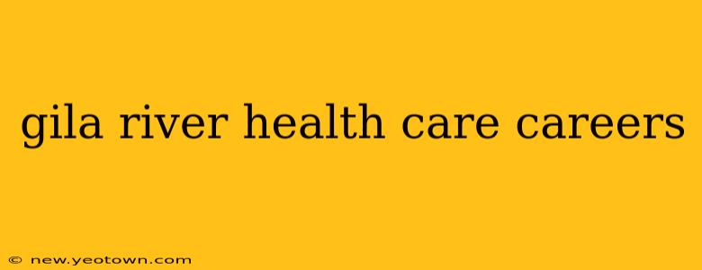 gila river health care careers