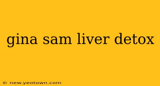 gina sam liver detox