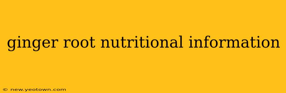 ginger root nutritional information
