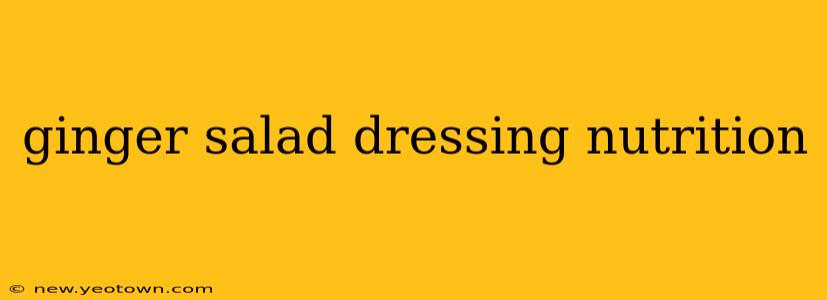 ginger salad dressing nutrition