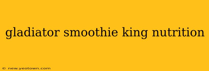 gladiator smoothie king nutrition