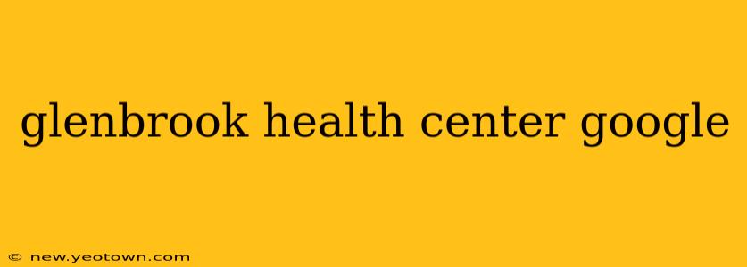 glenbrook health center google