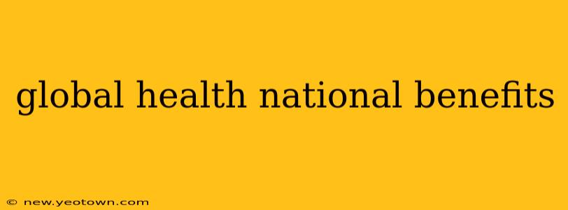 global health national benefits