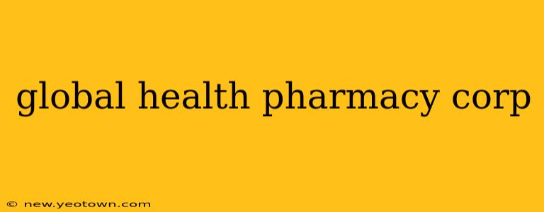 global health pharmacy corp